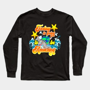 Today is going to be amazingly amazing Long Sleeve T-Shirt